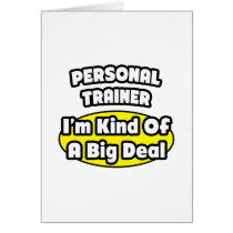 Personal Trainer = Kind of a Big Deal Greeting Card