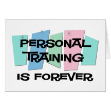 Personal Training Is Forever Card