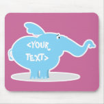 Personalize an Elephant, <YOUR TEXT> mousepads