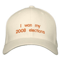 Personalize I won my 2008 Elections Embroidered embroidered hats