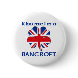 Personalized British Kiss Me I'm Bancroft Pinback Buttons