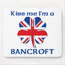 Personalized British Kiss Me I'm Bancroft mousepads by KissMeTshirts Personalized British Kiss Me I'm Bancroft mousepads