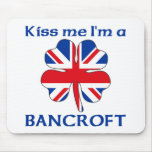 Personalized British Kiss Me I'm Bancroft Mouse Pads