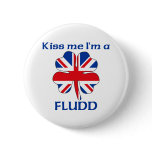 Personalized British Kiss Me I'm Fludd buttons
