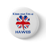 Personalized British Kiss Me I'm Hawes Button