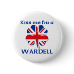 Personalized British Kiss Me I'm Wardell Pin