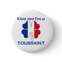 Personalized French Kiss Me I'm Toussaint buttons