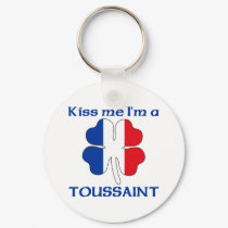 Personalized French Kiss Me I'm Toussaint keychains by KissMeTshirts Personalized French Kiss Me I'm Toussaint keychains