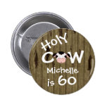 Personalized Funny Holy Cow 60th Humorous Birthday Button