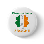 Personalized Irish Kiss Me I'm Brooke buttons