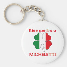 Personalized Italian Kiss Me I'm Micheletti Keychains