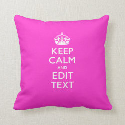 Personalized KEEP CALM AND Edit Text Hot Pink Throw Pillow
