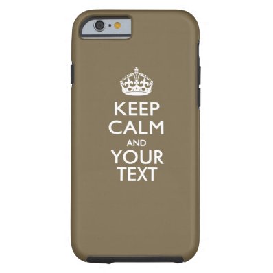 Personalized KEEP CALM AND Have Your Creative Text Tough iPhone 6 Case