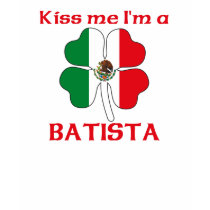 Personalized Mexican Kiss Me I'm Batista t-shirts