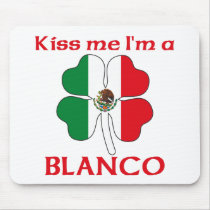 Personalized Mexican Kiss Me I'm Blanco mousepads