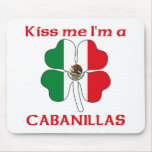 Personalized Mexican Kiss Me I'm Cabanillas Mouse Pads