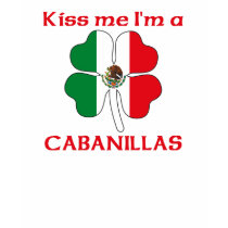 Personalized Mexican Kiss Me I'm Cabanillas t-shirts