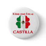 Personalized Mexican Kiss Me I'm Castilla buttons