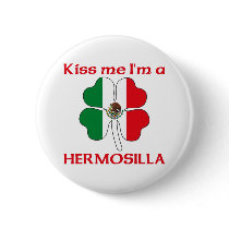 Personalized Mexican Kiss Me I'm Hermosilla buttons