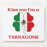 Personalized Mexican Kiss Me I'm Tarragone mousepads