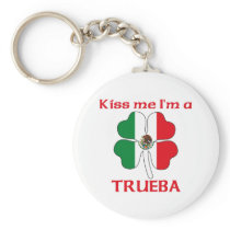 Personalized Mexican Kiss Me I'm Trueba keychains