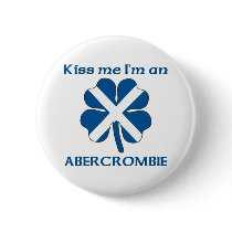 Personalized Scottish Kiss Me I'm Abercrombie buttons