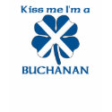 Personalized Scottish Kiss Me I'm Buchanan t-shirts