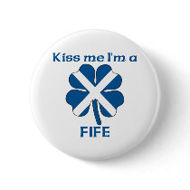 Personalized Scottish Kiss Me I'm Fife buttons