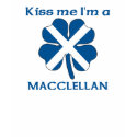Personalized Scottish Kiss Me I'm Macclellan t-shirts