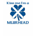 Personalized Scottish Kiss Me I'm Muirhead t-shirts