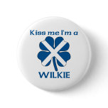 Personalized Scottish Kiss Me I'm Wilkie Pinback Button