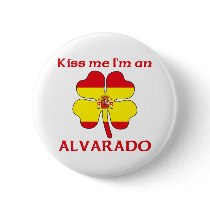 Personalized Spanish Kiss Me I'm Alvarado Pinback Button