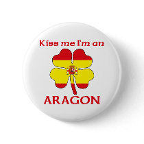 Personalized Spanish Kiss Me I'm Aragon Pinback Button