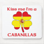 Personalized Spanish Kiss Me I'm Cabanillas Mouse Pad