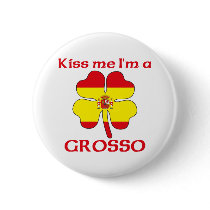 Personalized Spanish Kiss Me I'm Grosso buttons