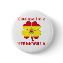 Personalized Spanish Kiss Me I'm Hermosilla buttons