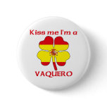Personalized Spanish Kiss Me I'm Vaquero buttons