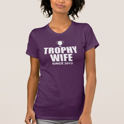 Personalized Trophy Wife Tee Shirts