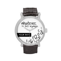 Personalized whatever, I'm late anyways Wristwatches at  Zazzle