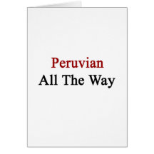Peruvian All The Way Greeting Card