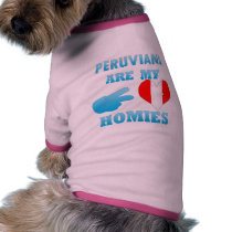 Peruvians are my Homies Pet Shirt