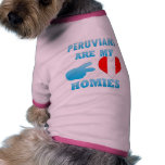 Peruvians are my Homies Pet Shirt