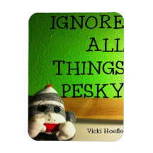Pesky Stuff? IGNORE IT!! Magnet