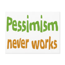 Pessimism never works postcards