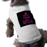 [Crown] keep calm cuz ozzy is my man  Pet Clothing