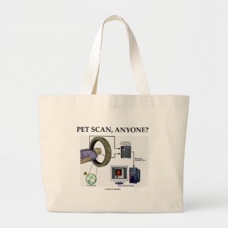 PET Scan, Anyone? (Positron Emission Tomography) Tote Bag