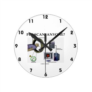 PET Scan, Anyone? (Positron Emission Tomography) Round Wallclock