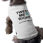 Pet Tees - Tweet Me Right