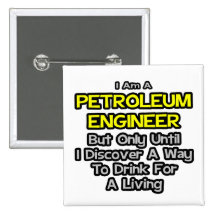 Petroleum Engineer Joke.. Drink for a Living Pin