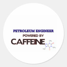 Petroleum Engineer Powered by caffeine Round Stickers